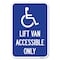 Signmission Lift Van Accessible Only With Updated I Heavy-Gauge Aluminum Sign, 12" x 18", A-1218-23885 A-1218-23885 - alternate 1